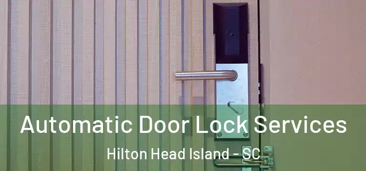 Automatic Door Lock Services Hilton Head Island - SC