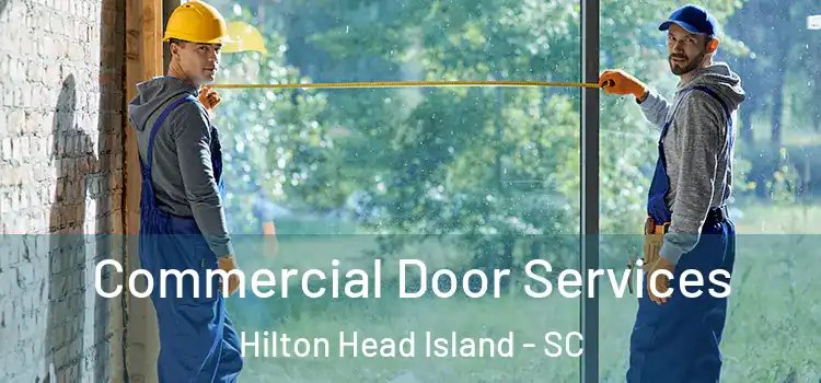 Commercial Door Services Hilton Head Island - SC
