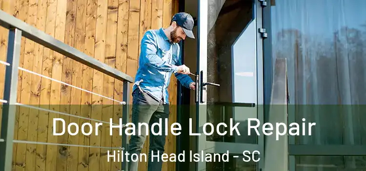 Door Handle Lock Repair Hilton Head Island - SC