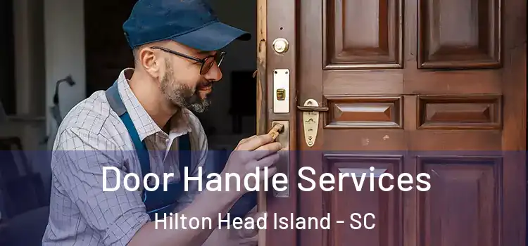 Door Handle Services Hilton Head Island - SC