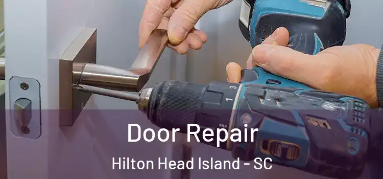 Door Repair Hilton Head Island - SC