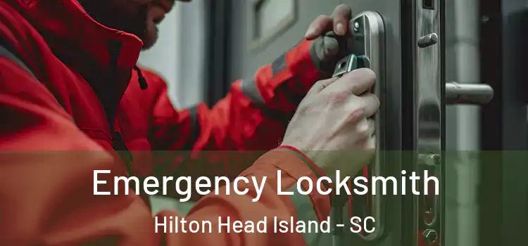Emergency Locksmith Hilton Head Island - SC