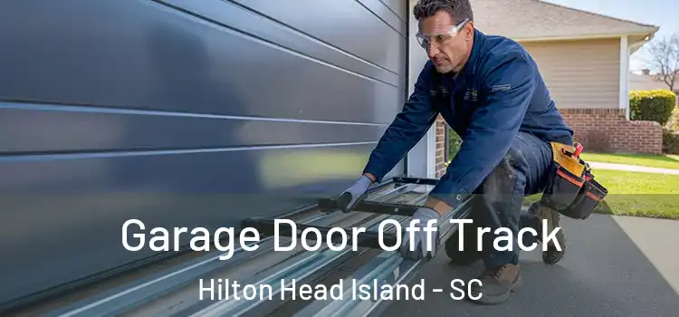  Garage Door Off Track Hilton Head Island - SC