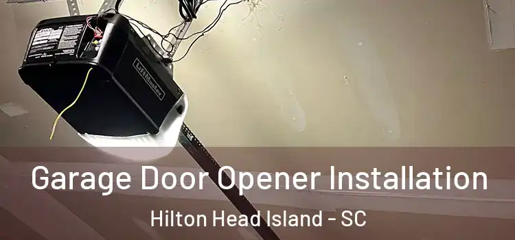  Garage Door Opener Installation Hilton Head Island - SC