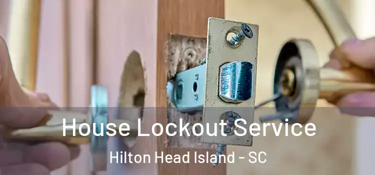 House Lockout Service Hilton Head Island - SC