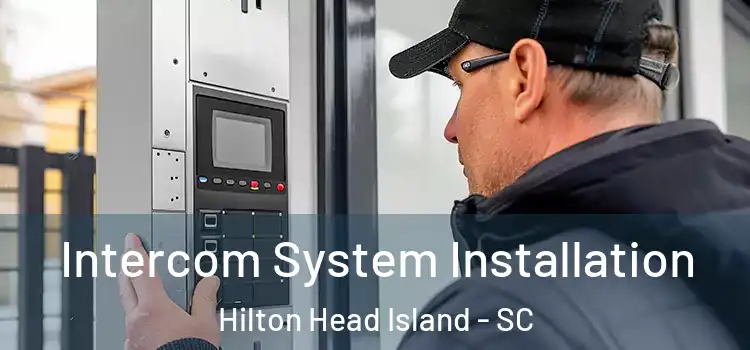 Intercom System Installation Hilton Head Island - SC