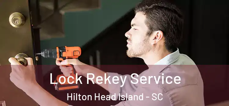 Lock Rekey Service Hilton Head Island - SC