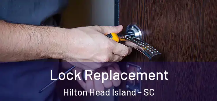 Lock Replacement Hilton Head Island - SC