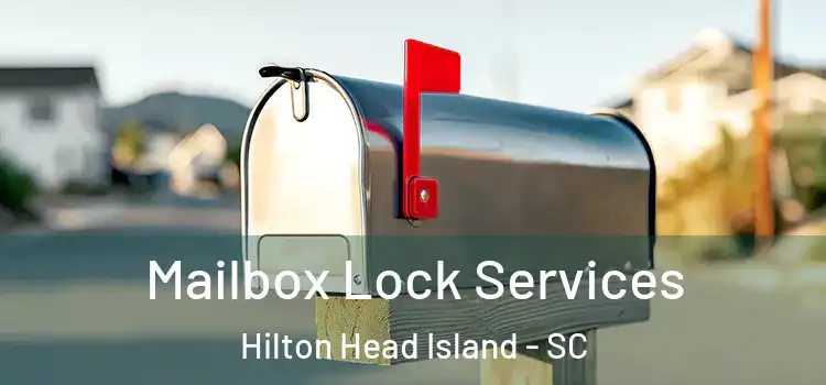 Mailbox Lock Services Hilton Head Island - SC
