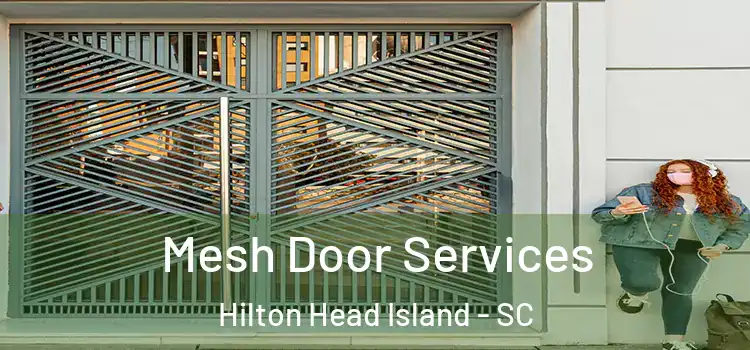 Mesh Door Services Hilton Head Island - SC