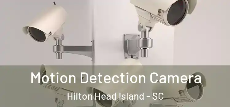 Motion Detection Camera Hilton Head Island - SC