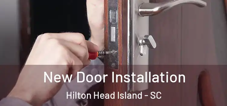 New Door Installation Hilton Head Island - SC