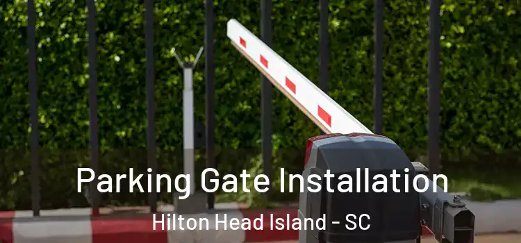 Parking Gate Installation Hilton Head Island - SC
