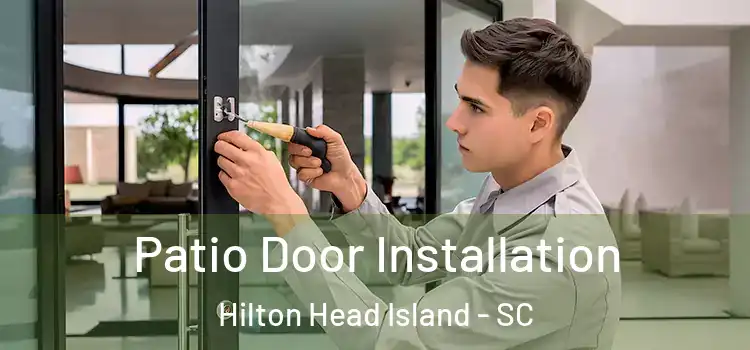 Patio Door Installation Hilton Head Island - SC