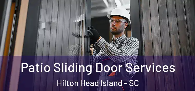 Patio Sliding Door Services Hilton Head Island - SC