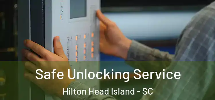 Safe Unlocking Service Hilton Head Island - SC