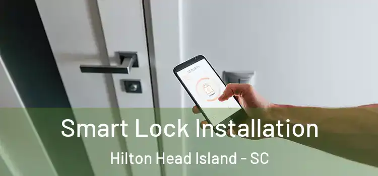 Smart Lock Installation Hilton Head Island - SC