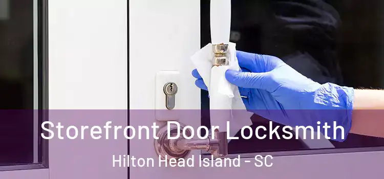 Storefront Door Locksmith Hilton Head Island - SC